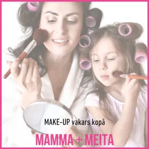 Make-up praktiskās nodarbības pasākums MAMMA   MEITA!